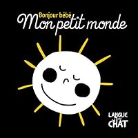 Mon petit monde Bonjour bébé (French Edition) 2806308216 Book Cover