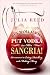 But Mama Always Put Vodka in Her Sangria!: Adventures in Eating, Drinking, and Making Merry