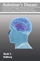 Alzheimer's Disease: A Potential $1.1 Trillion Call For Innovative Financial Products and Meaningful Tax Reform 1504961315 Book Cover