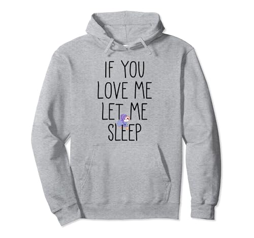 If You Love Me Let Me Sleep Funny Perezoso Pijama Regalo Niñas Sudadera con Capucha