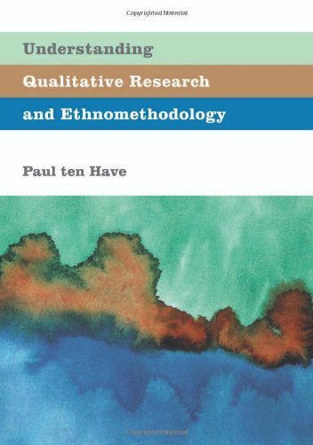 Understanding Qualitative Research and Ethnomethodology 1st edition by Ten Have, Paul (2004) Paperback