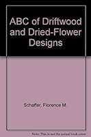 Abc of Driftwood and Dried Flower Designs B00411OHDA Book Cover