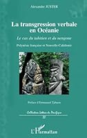 La transgression verbale en Océanie: Le cas du tahitien et du nengone Polynésie française et Nouvelle Calédonie (French Edition) 2296106188 Book Cover