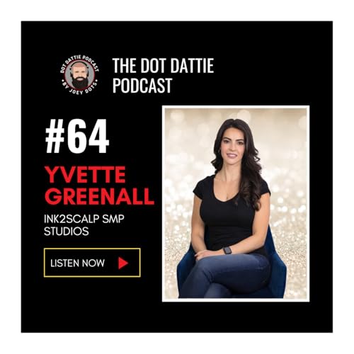 Dot Dattie Podcast #64 - Yvette Greenall - Ink2Scalp SMP Studios