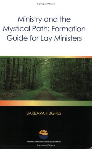 Ministry and the Mystical Path: Formation Guide for Lay Ministers