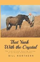 That Yank With the Crystal: The International Dowsing Journey of an Animal Communicator 0578254573 Book Cover
