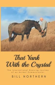 Paperback That Yank With the Crystal: The International Dowsing Journey of an Animal Communicator Book