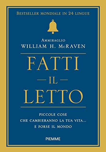 Fatti il letto. Piccole cose che cambiano la tua vita... e forse il mondo