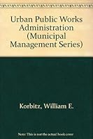Urban Public Works Administration (Municipal Management Series) 0873260139 Book Cover