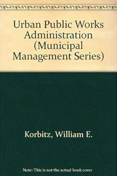 Hardcover Urban Public Works Administration (Municipal Management Series) Book