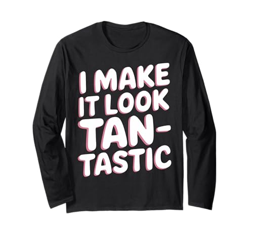 Beautician Tan-Tastic Spray Tan Technician Long Sleeve T-Shirt