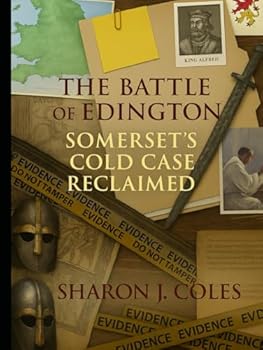 The Battle of Edington: Somerset’s Cold Case Reclaimed