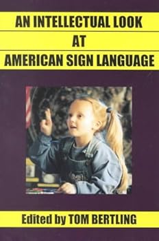 Paperback An Intellectual Look at American Sign Language: Clear Thinking on American Sign Language, English and Deaf Education Book