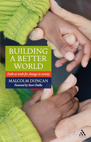 Building A Better World: Faith At Work For Change In Society