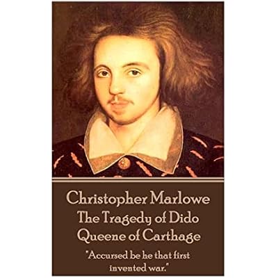 Christopher Marlowe - The Tragedy of Dido Queene of Carthage