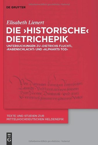 Die 'historische' Dietrichepik (Texte und Studien zur mittelhochdeutschen Heldenepik 5)
