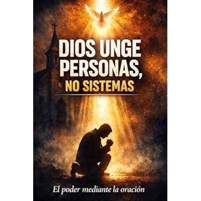 Dios unge personas, no sistemas