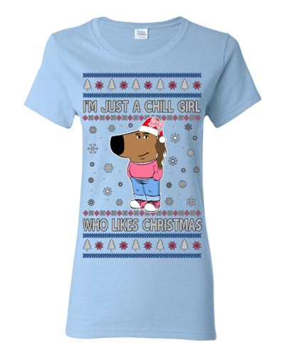 I'm Just a Chill Girl Who Likes Christmas, Viral Dog My New Character Meme Coin CHILLGUY Funny Internet Memes Ugly Christmas Sweater Womens Graphic T-Shirt, Light Blue, Small