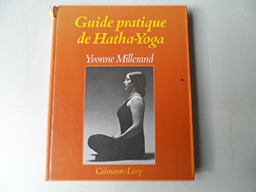 Guide pratique de hatha-yoga