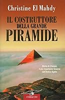 Il costruttore della grande piramide. Storia di Cheope, il più importante faraone dell'antico Egitto 8879725076 Book Cover