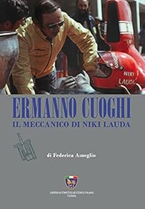 Vedi scheda su Amazon Ermanno Cuoghi. Il meccanico di Niki Lauda