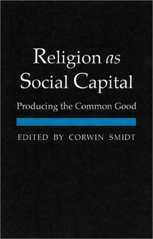 Religion As Social Capital: Producing the Common Good