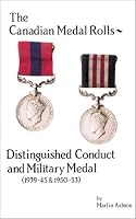 Distinguished Conduct and Military Medal (1939-45 & 1950-53), The Canadian Medal Rolls 0889680493 Book Cover