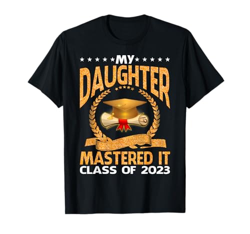 Maestros Graduación Mi hija lo dominó Clase de 2023 Camiseta