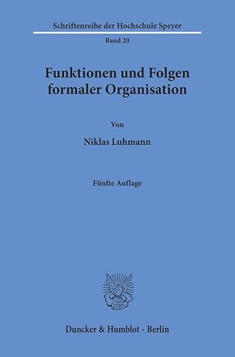 Funktionen und Folgen formaler Organisation.: Mit einem Epilog 1994. (Schriftenreihe der Hochschule Speyer)