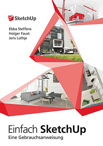 Einfach SketchUp - Eine Gebrauchsanweisung Einfach SketchUp - Eine Gebrauchsanweisung