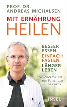 Hardcover Mit Ernährung heilen: Besser essen - einfach fasten - länger leben. Neuestes Wissen aus Forschung und Praxis Book