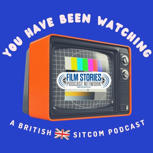 You Have Been Watching: A British Sitcom Podcast cover art