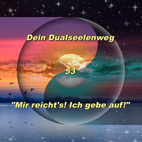 53 - "Mir reicht's! Ich gebe auf!"