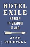 Hotel Exile: Paris in the Shadow of War