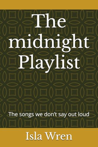 The midnight Playlist: The songs we don�ft say out loud