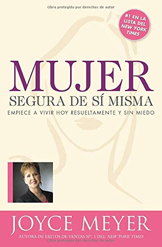Mujer segura de si misma: Empiece a vivir hoy resueltamente y sin miedo (Spanish Edition)