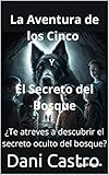 La Aventura de los Cinco y el Secreto del Bosque: Libro de misterio, suspense y acción para niños
