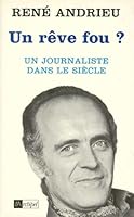 Un re^ve fou?: Un journaliste dans le sie`cle (Collection "Batailles") (French Edition) 2841870413 Book Cover