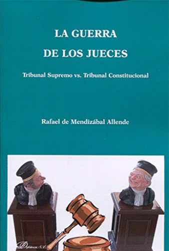 La guerra de los jueces: Tribunal Supremo vs. Tribunal Constitucional (Spanish Edition)