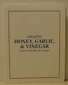 Paperback Amazing Honey, Garlic & Vinegar Home Remedies & Recipes Book