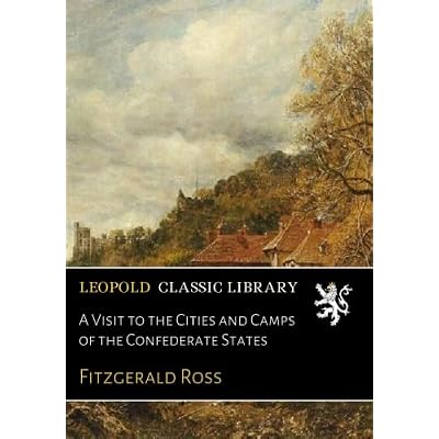 A Visit to the Cities and Camps of the Confederate States