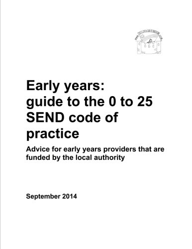Early years: guide to the 0-25 SEND code of practice: Advice for early years providers that are funded by the local authority