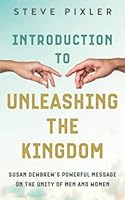 Introduction to Unleashing the Kingdom: Susan Dewbrew's Powerful Message on the Unity of Men and Women 1737221675 Book Cover