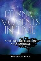 Eternal Moments in Time: A Weekly Reflection and Journal 1460005155 Book Cover