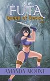 Futa Queen of Desire: Futa on Female Erotic Short Read Fantasy Romance (Futanaris of the Uncharted Isles Book 3)