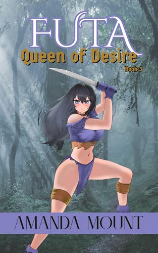 Futa Queen of Desire: Futa on Female Erotic Short Read Fantasy Romance (Futanaris of the Uncharted Isles Book 3)