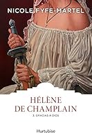 Hélène de Champlain - Gracias a Dios (Hélène de Champlain, #3) 2894289855 Book Cover