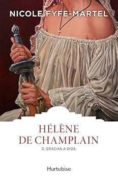 Hélène de Champlain - Gracias a Dios (Hélène de Champlain, #3) - Book #3 of the Hélène de Champlain