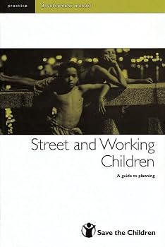Street and Working Children: A Guide to Planning (Development Manual)