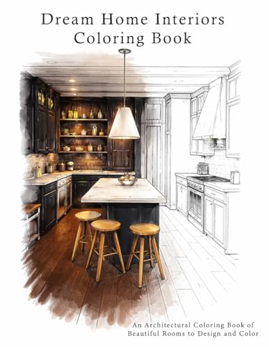 Dream Home Interiors Coloring Book: An Architectural Coloring Book of Beautiful Rooms to Design and Color